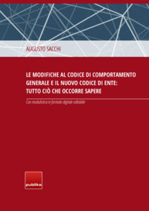 Guida con modulistica – Le modifiche al codice di comportamento generale e il nuovo codice di ente Guida con modulistica – Le modifiche al codice di comportamento generale e il nuovo codice di ente