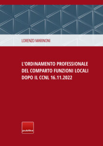 Volume – L’ordinamento professionale del comparto funzioni locali dopo il CCNL 16/11/2022 Volume – L’ordinamento professionale del comparto funzioni locali dopo il CCNL 16/11/2022